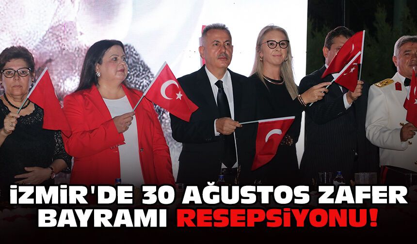 İzmir'de 30 Ağustos Zafer Bayramı resepsiyonu!