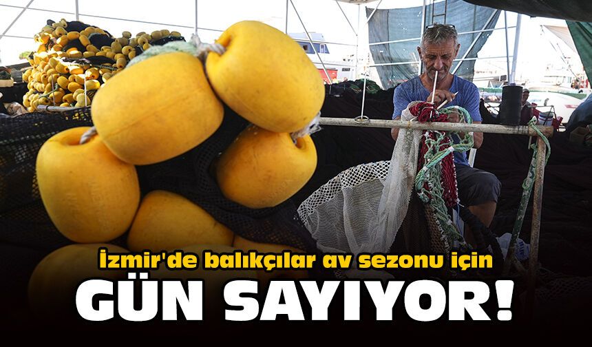 İzmir'de balıkçılar av sezonu için gün sayıyor