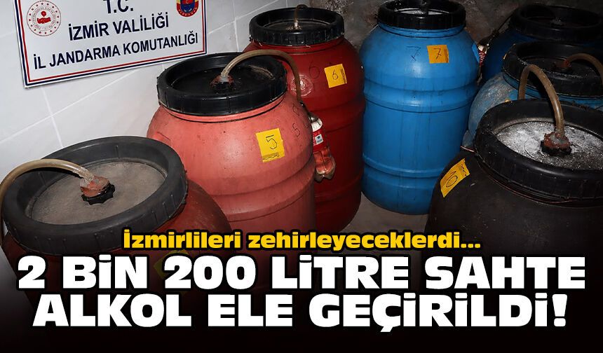İzmirlileri zehirleyeceklerdi: 2 bin 200 litre sahte alkol ele geçirildi!