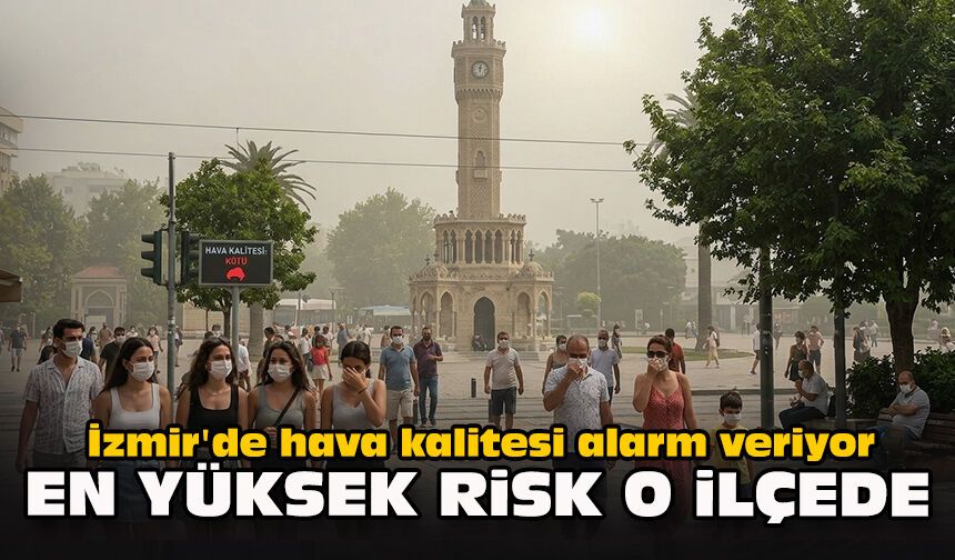 İzmir'de hava kalitesi alarm veriyor: En yüksek risk Torbalı'da!