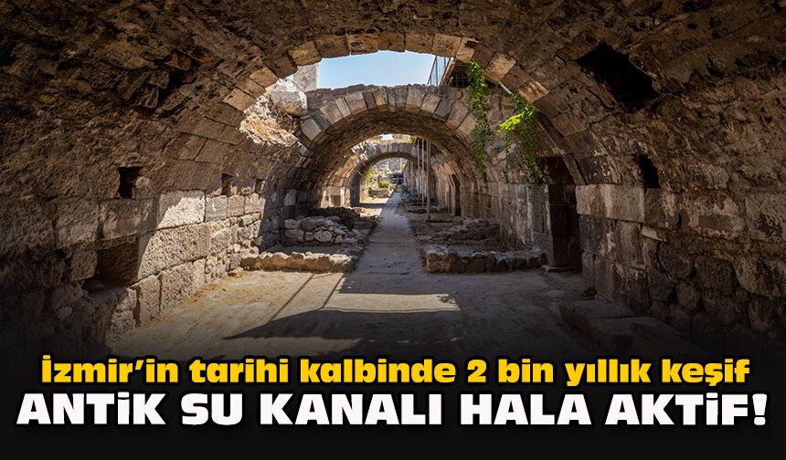 İzmir’in tarihi kalbinde 2 bin yıllık keşif: Antik su kanalı hala aktif!