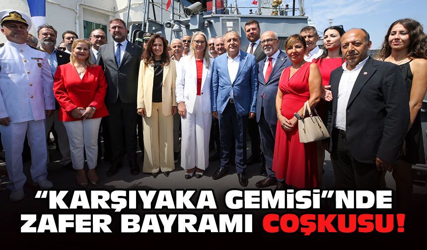 “Karşıyaka Gemisi”nde Zafer Bayramı coşkusu!