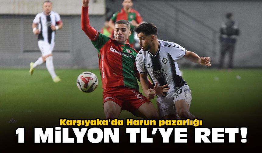 Karşıyaka'da Harun pazarlığı: 1 milyon TL'ye ret!