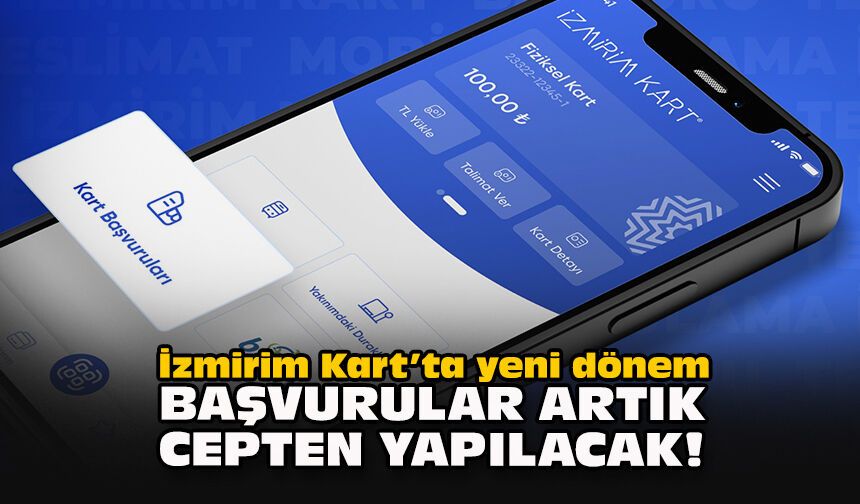 İzmirim Kart’ta yeni dönem: Başvurular artık cepten yapılacak!