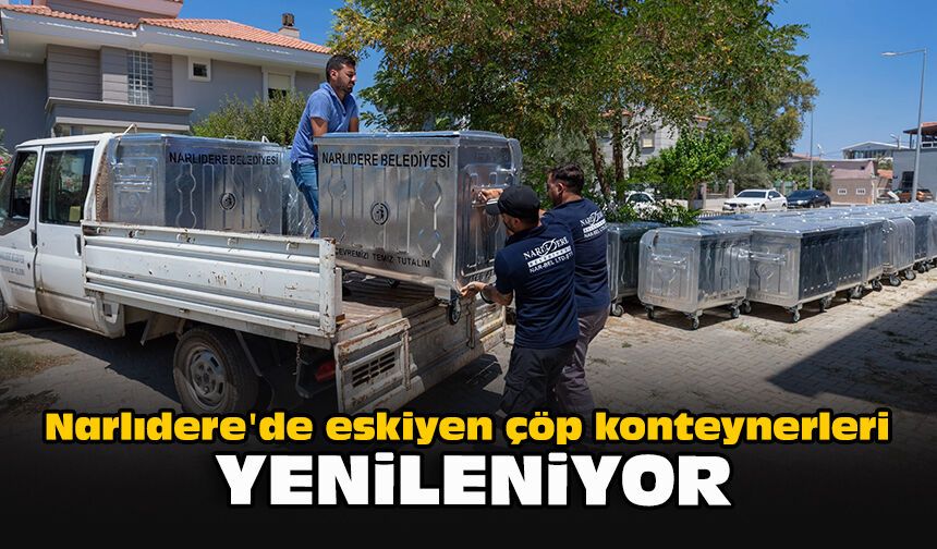 Narlıdere'de eskiyen çöp konteynerleri yenileniyor