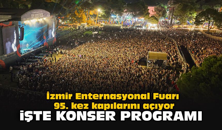 İzmir Enternasyonal Fuarı 95. kez kapılarını açıyor: İşte konser programı