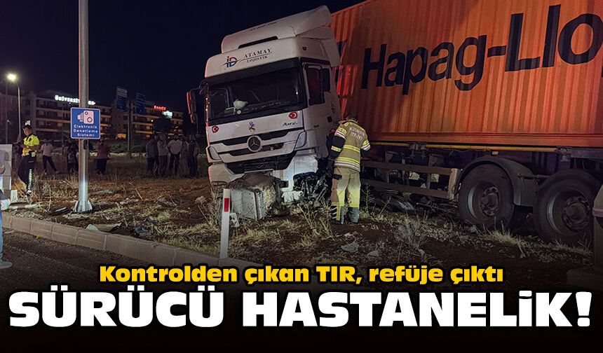 Kontrolden çıkan TIR, refüje çıktı: Sürücü hastanelik!