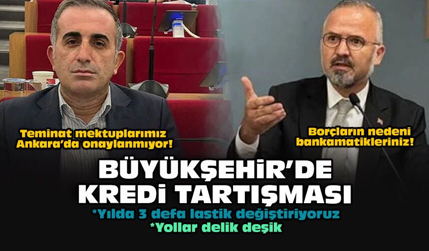 Büyükşehir’de kredi tartışması... Teminat mektuplarımız Ankara’da onaylanmıyor!
