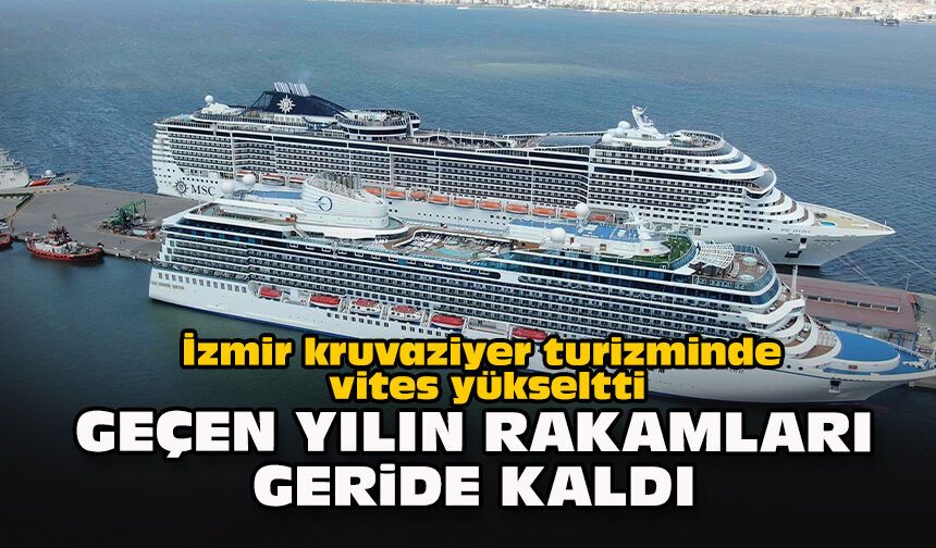 İzmir kruvaziyer turizminde vites yükseltti: Geçen yılın rakamları geride kaldı