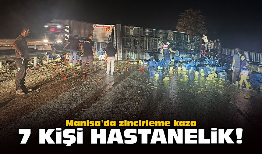 Manisa'da zincirleme kaza: 7 kişi hastanelik!