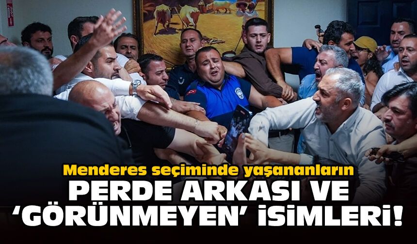 Menderes seçiminde yaşananların perde arkası ve ‘görünmeyen’ isimleri!
