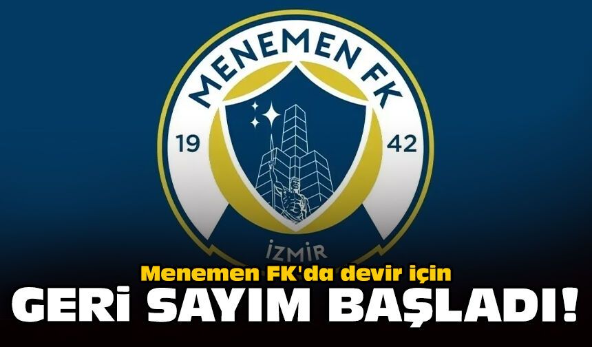Menemen FK'da devir için geri sayım başladı!