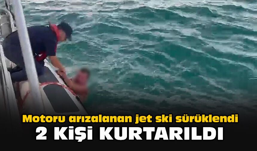 Motoru arızalanan jet ski sürüklendi: 2 kişi kurtarıldı