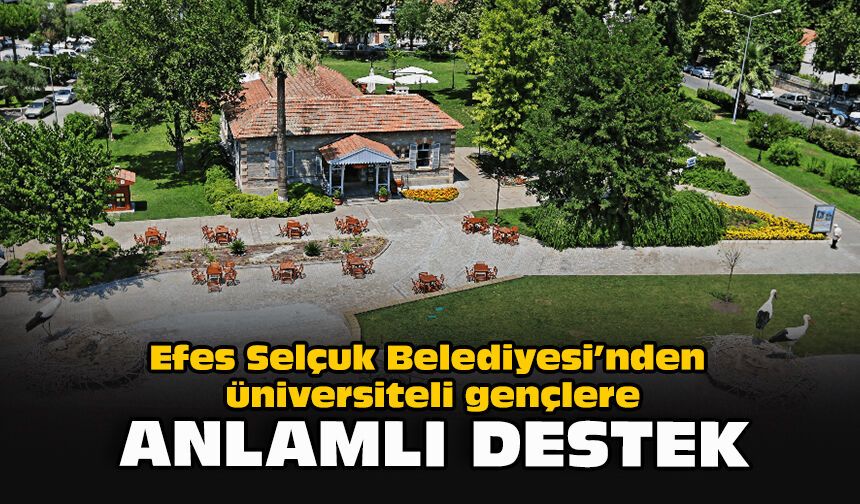 Efes Selçuk Belediyesi’nden üniversiteli gençlere anlamlı destek