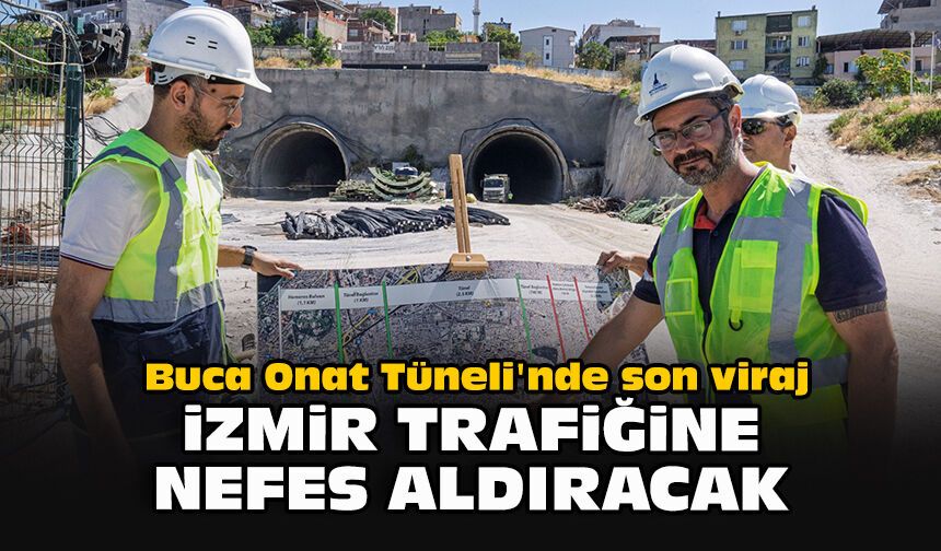 Buca Onat Tüneli'nde son viraj: İzmir trafiğine nefes aldıracak