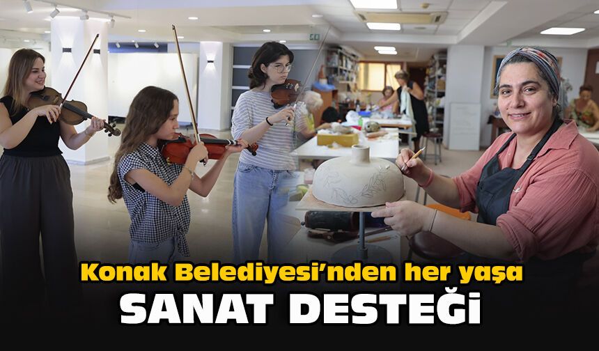 Konak Belediyesi’nden her yaşa sanat desteği