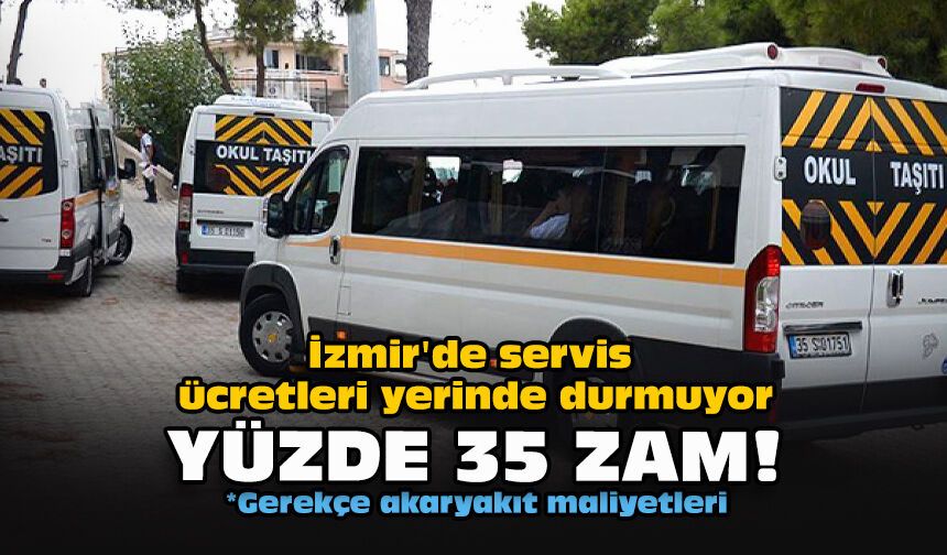 İzmir'de servis ücretleri yerinde durmuyor... Yüzde 35 zam!