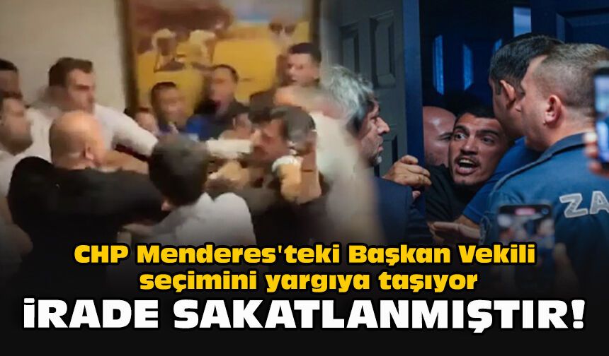 CHP Menderes'teki Başkan Vekili seçimini yargıya taşıyor... “İrade sakatlanmıştır!”