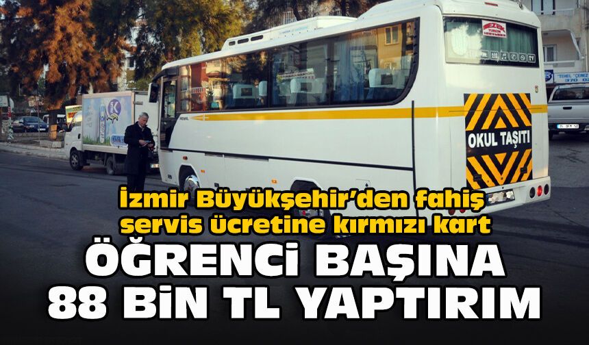 İzmir Büyükşehir’den fahiş servis ücretine kırmızı kart: Öğrenci başına 88 bin TL yaptırım