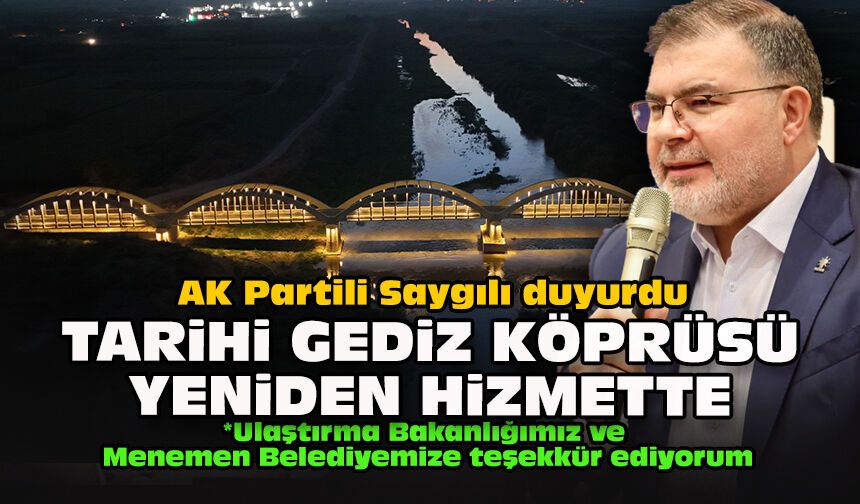 AK Partili Saygılı duyurdu: Tarihi Gediz Köprüsü yeniden hizmette