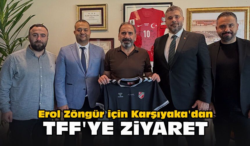 Erol Zöngür için Karşıyaka'dan TFF'ye ziyaret