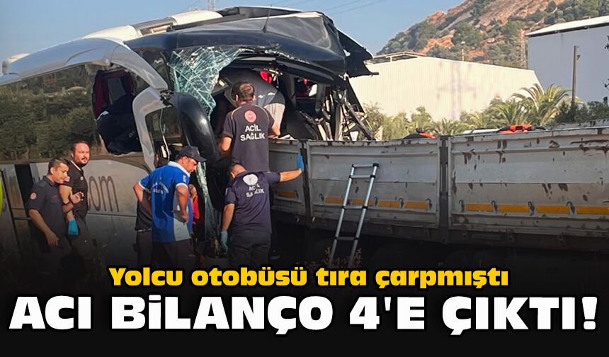 Yolcu otobüsü tıra çarpmıştı: Acı bilanço 4'e çıktı!