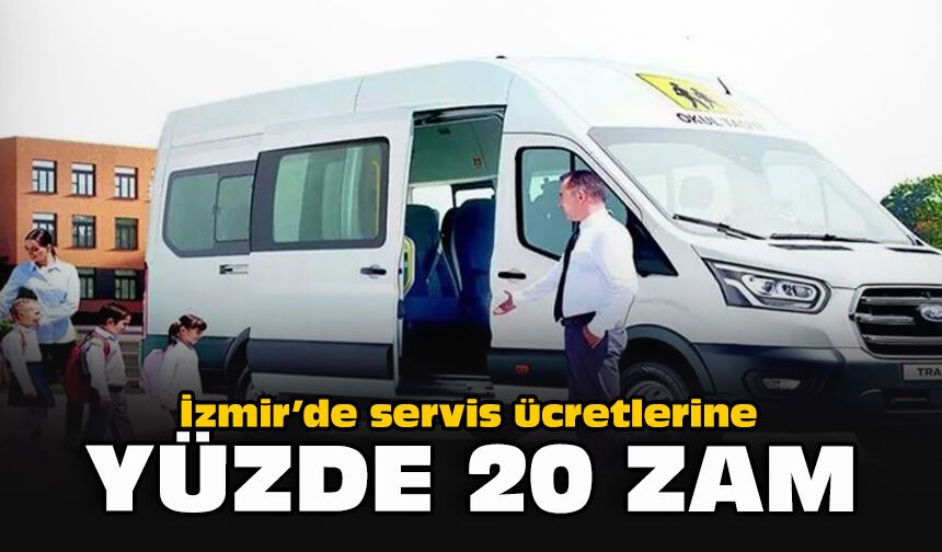 İzmir’de servis ücretlerine yüzde 20 zam