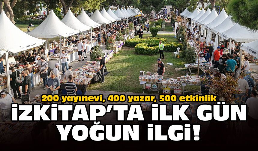 200 yayınevi, 400 yazar, 500 etkinlik: İZKİTAP’ta ilk gün yoğun ilgi!