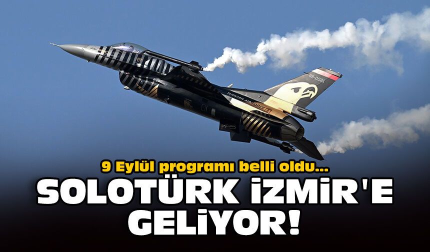 9 Eylül programı belli oldu: SOLOTÜRK İzmir'e geliyor!