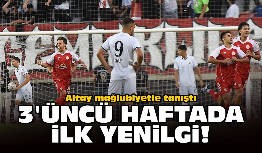 Altay mağlubiyetle tanıştı: 3'üncü haftada ilk yenilgi!