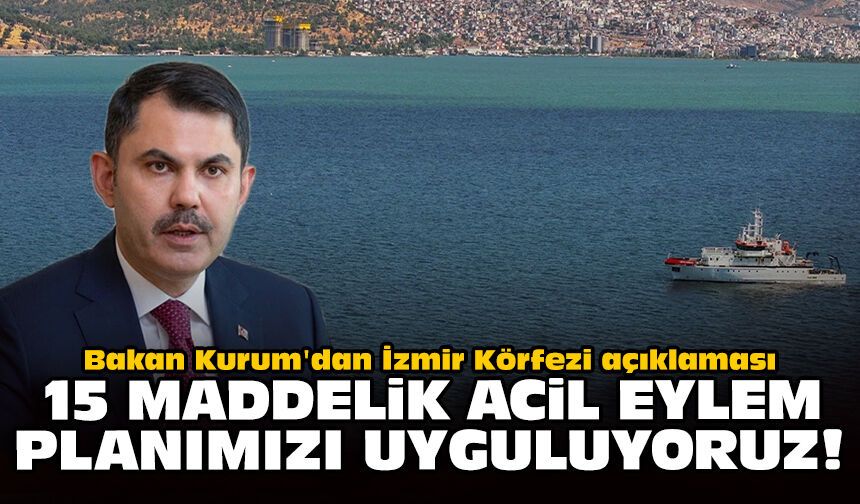 Bakan Kurum'dan İzmir Körfezi açıklaması: 15 maddelik Acil Eylem Planımızı uyguluyoruz!