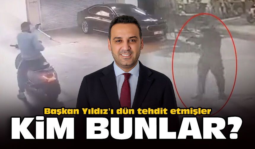 Başkan Yıldız'ı dün tehdit etmişler: Kim bunlar?