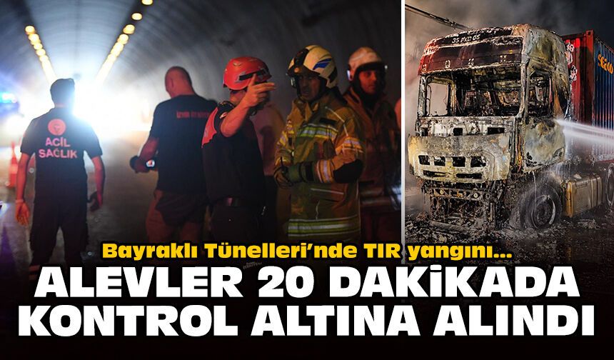 Bayraklı Tünelleri’nde TIR yangını... Alevler 20 dakikada kontrol altına alındı