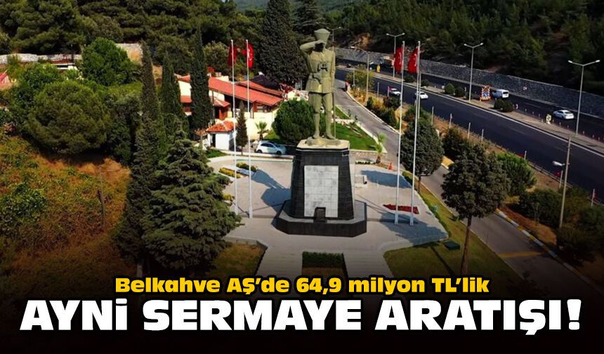 Belkahve AŞ’de 64,9 milyon TL’lik ayni sermaye artışı