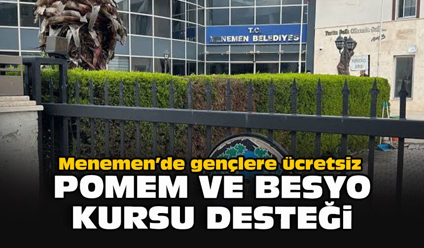 Menemen’de gençlere ücretsiz POMEM ve BESYO kursu desteği
