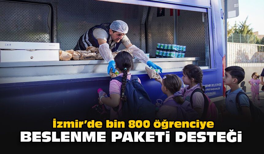 İzmir’de bin 800 öğrenciye beslenme paketi desteği