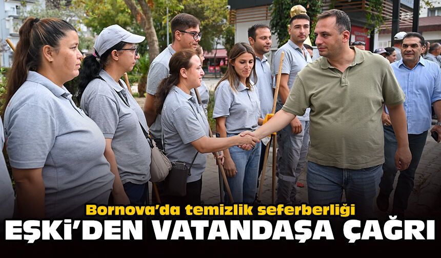 Bornova’da temizlik seferberliği: Eşki’den vatandaşa çağrı