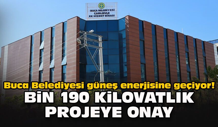 Buca Belediyesi güneş enerjisine geçiyor! Bin 190 kilovatlık projeye onay