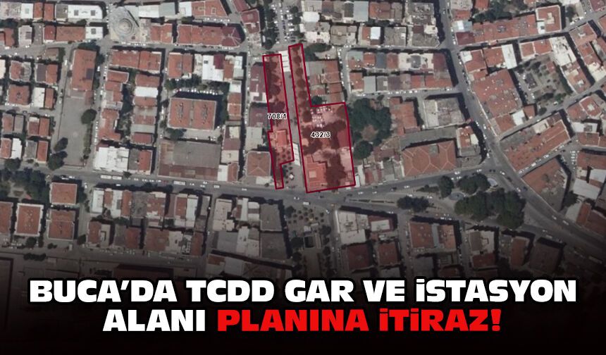 Buca’da TCDD Gar ve İstasyon Alanı planına itiraz