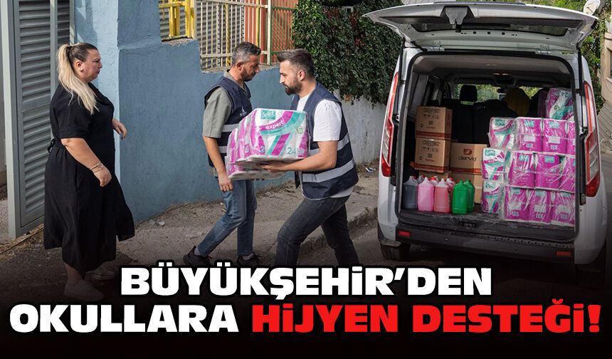 Büyükşehir’den okullara hijyen desteği!