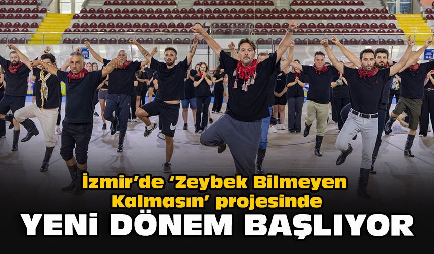 İzmir’de “Zeybek Bilmeyen Kalmasın” projesinde yeni dönem başlıyor