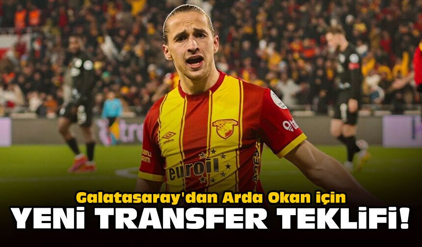 Galatasaray'dan Arda Okan için yeni transfer teklifi!