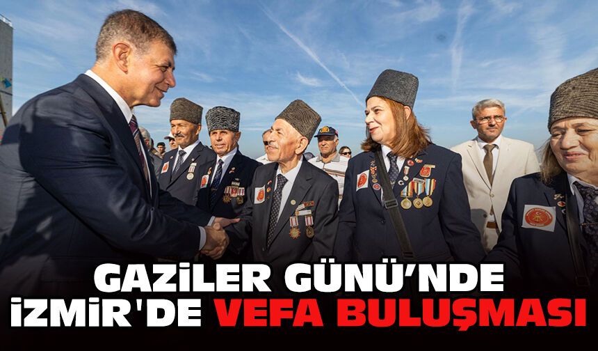 Gaziler Günü’nde İzmir'de vefa buluşması