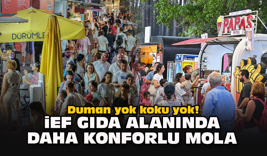 Duman yok, koku yok! İEF gıda alanında daha konforlu mola
