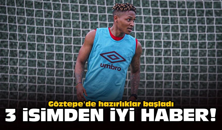 Göztepe'de hazırlıklar başladı: 3 isimden iyi haber!