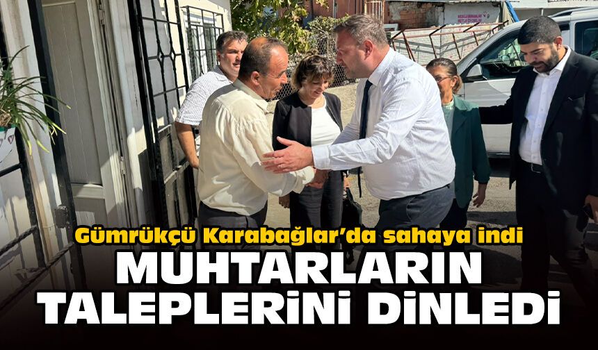 Gümrükçü Karabağlar’da sahaya indi: Muhtarların taleplerini dinledi