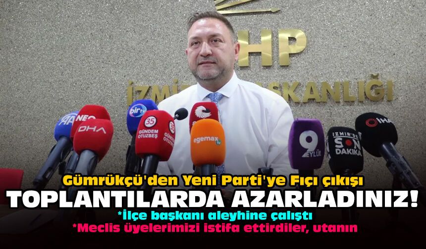 Gümrükçü'den Yeni Parti'ye Fıçı çıkışı: Toplantılarda azarladınız!