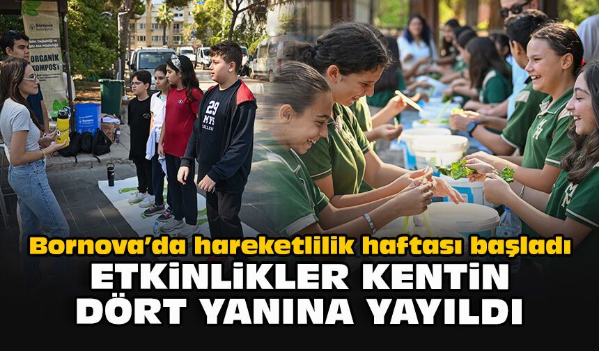 Bornova’da hareketlilik haftası başladı: Etkinlikler kentin dört yanına yayıldı