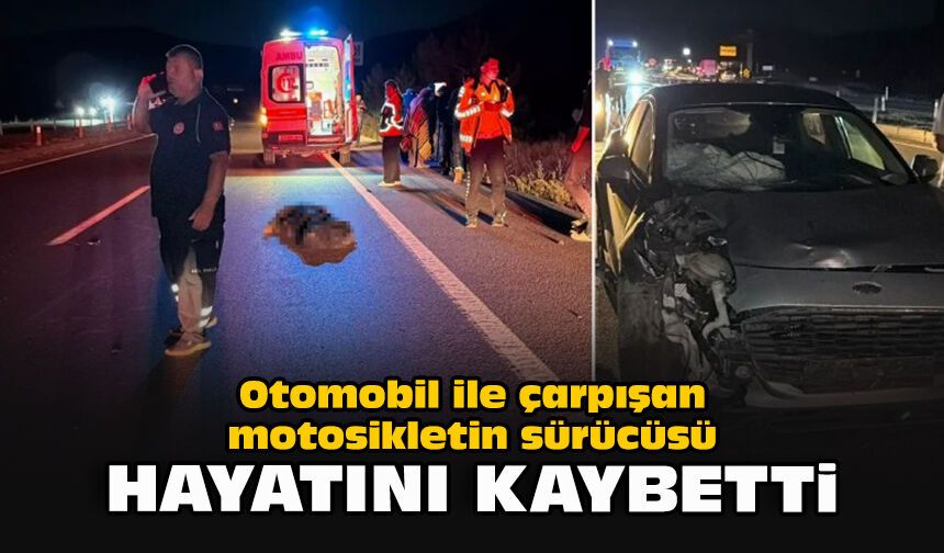 Otomobil ile çarpışan motosikletin sürücüsü hayatını kaybetti