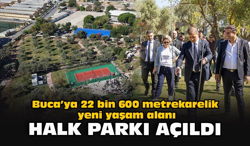Buca’ya 22 bin 600 metrekarelik yeni yaşam alanı: Halk Parkı açıldı